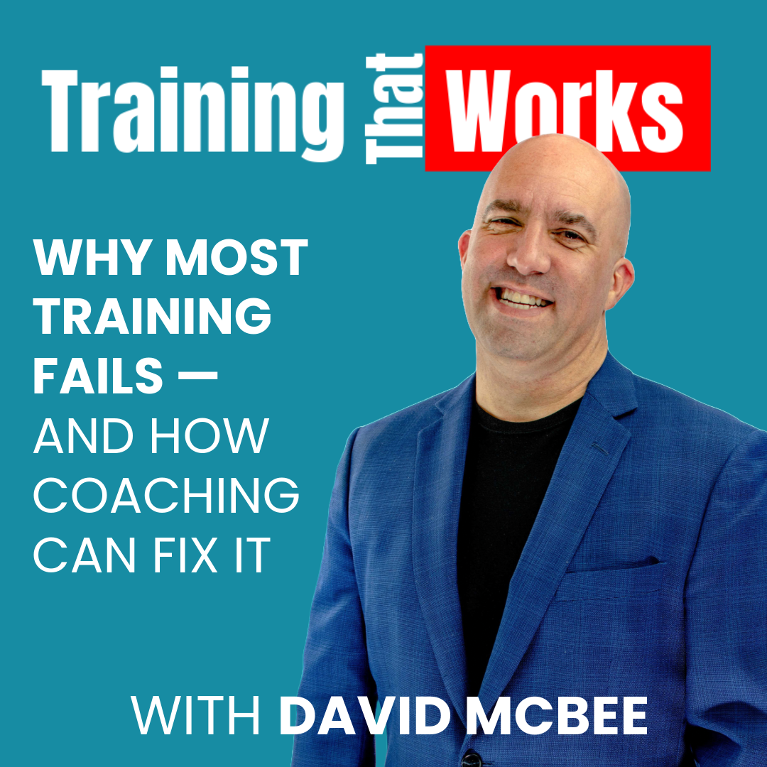 Why Most Training Fails and How Coaching Can Fix It with David McBee, Training That Works season 1 episode 2