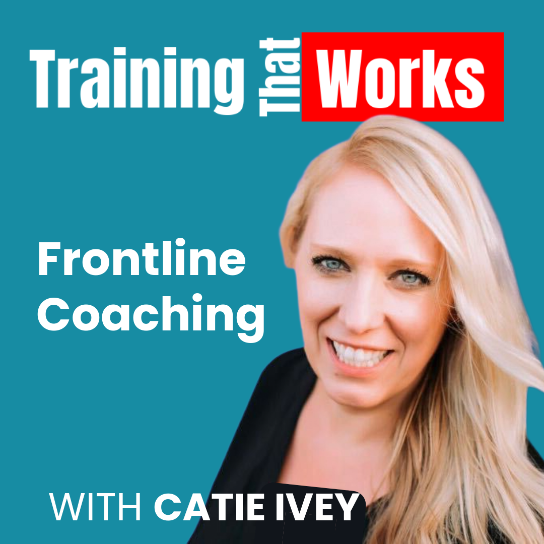 Frontline Coaching with Catie Ivey, Training That Works season 4 episode 2