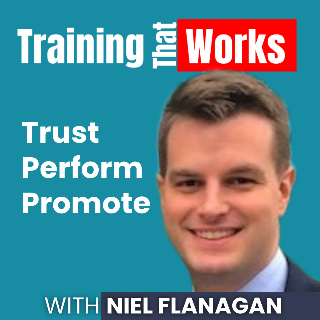 Trust, Perform, Promote with Neil Flanagan, Training That Works season 4 episode 3