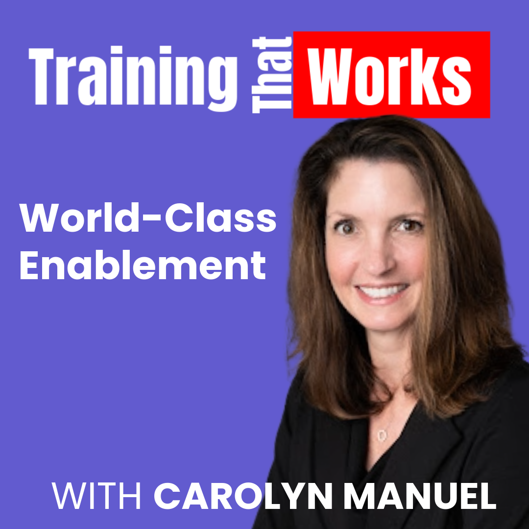 World-Class Enablement with Carolyn Manuel, Training That Works season 5 episode 5