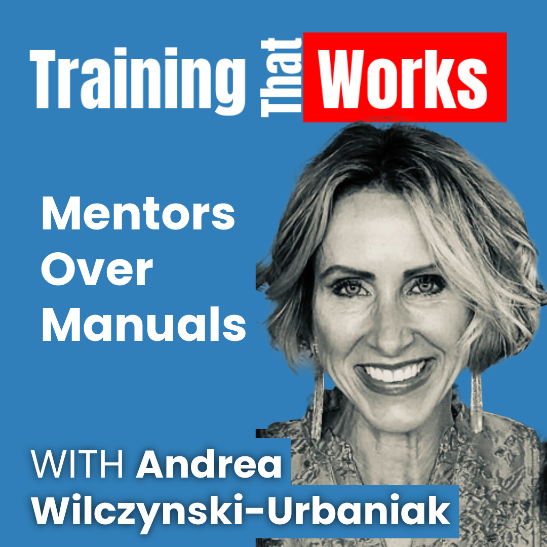 Mentors Over Manuals with Andrea Wilczynski-Urbaniak, Training That Works season 6 episode 2