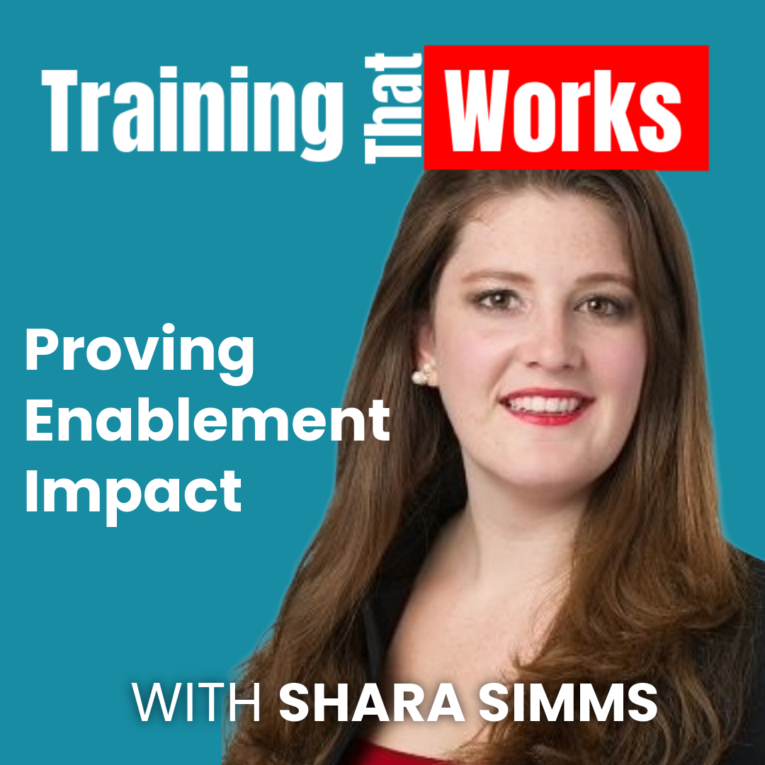 Proving Enablement Impact with Shara Simms, Training That Works season 7 episode 2