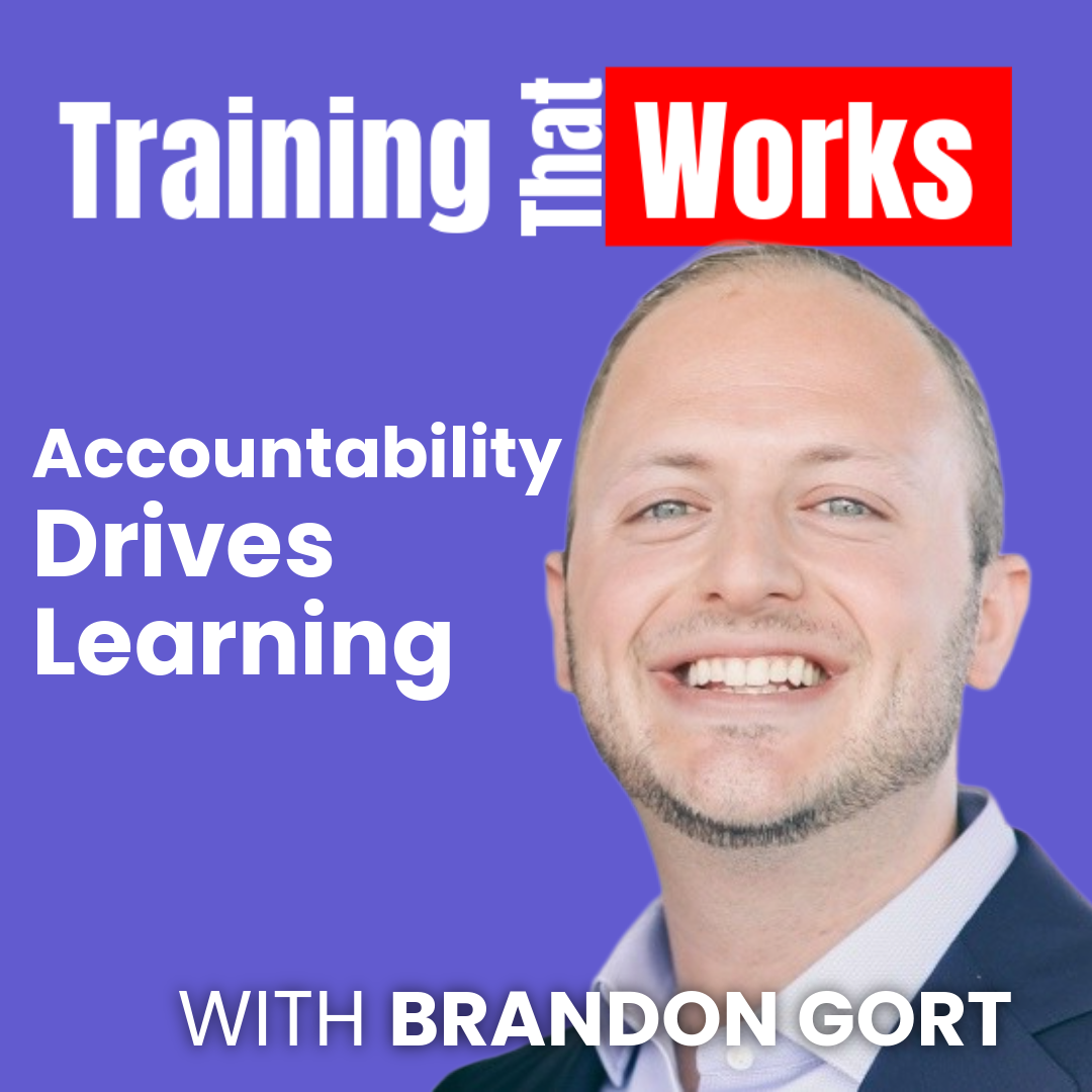 Accountability Drives Learning with Brandon Gort, Training That Works season 8 episode 1