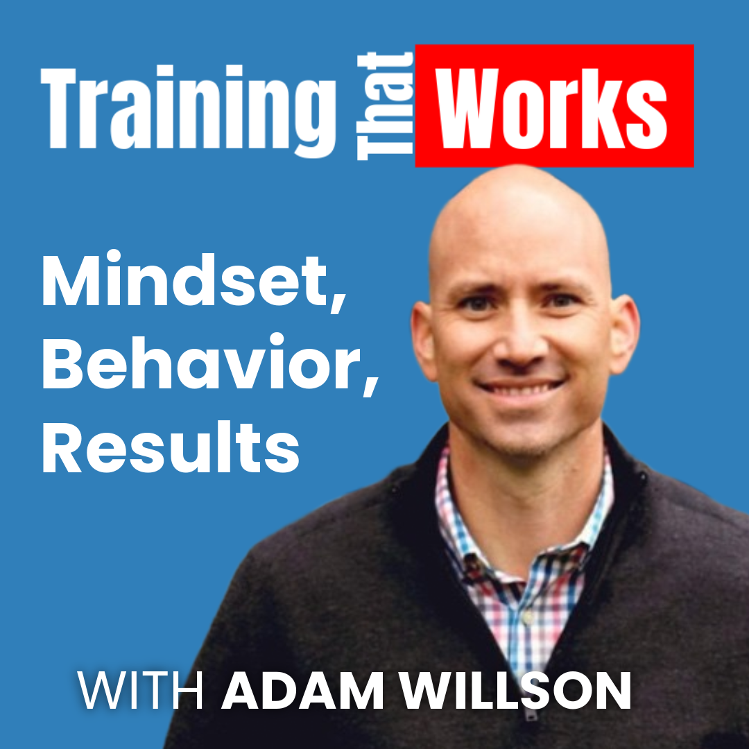 Mindset, Behavior, Results with Adam Willson